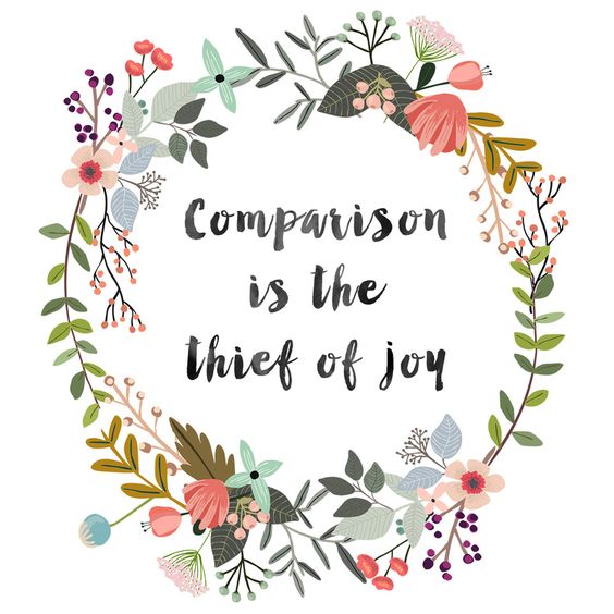 Quote - comparison is the thief of joy