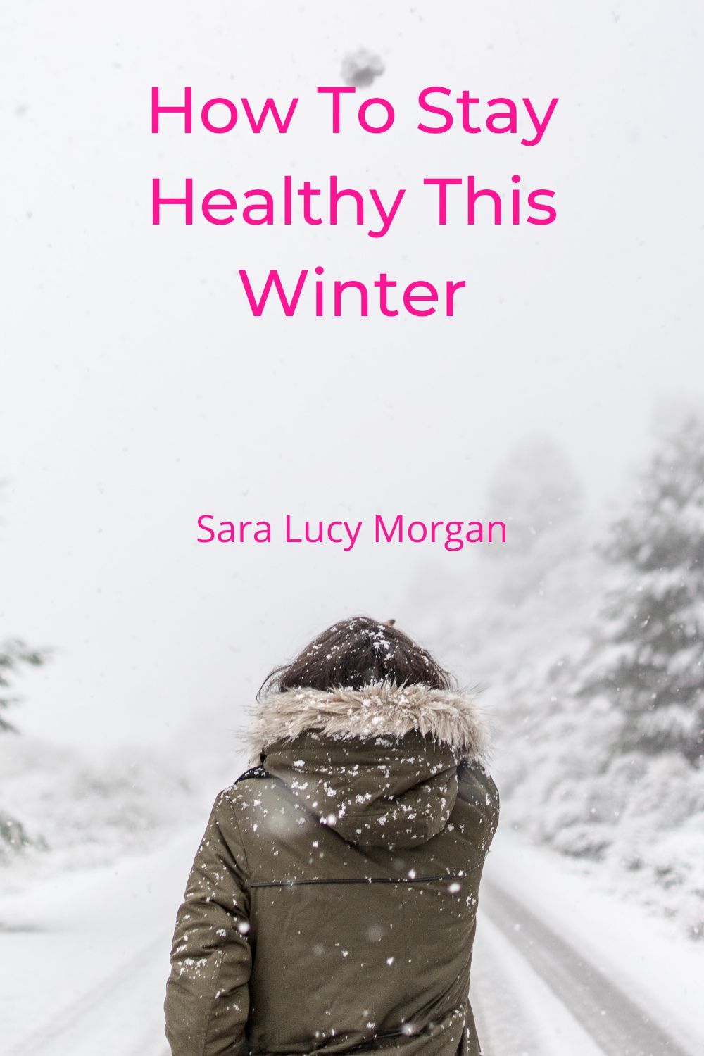 How to stay healthy this winter - girl walking in the snow.