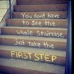 You don't have to see the whole staircase, just take the first step