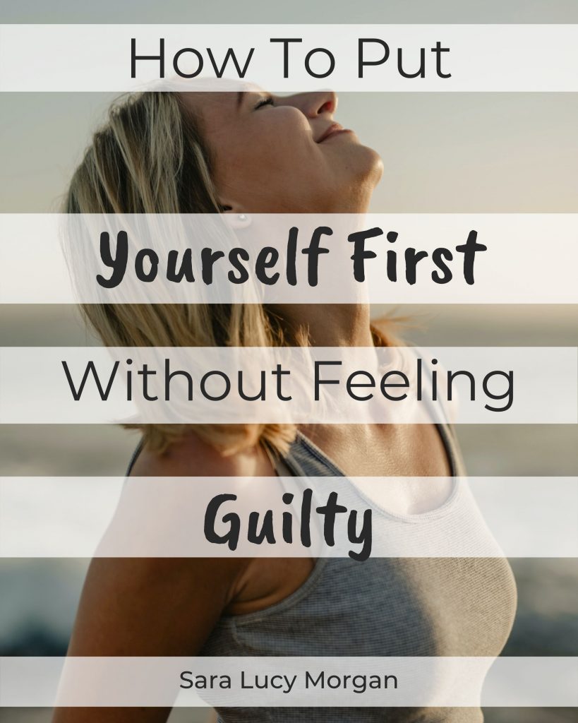 how to put yourself first without feeling guilty - pin to pinterest